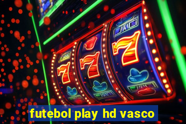 futebol play hd vasco